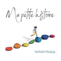 Ma petite histoire / Nathalie Manguy | Manguy, Nathalie