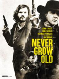 Never grow old / Ivan Kavanagh, réal. | Kavanagh, Ivan. Monteur. Scénariste