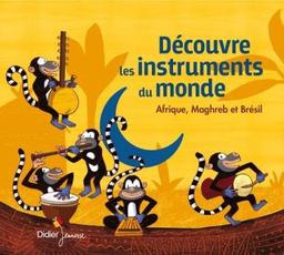Découvre les instruments du monde : Afrique, Maghreb et Brésil / Jean-Christophe Hoarau | Hoarau, Jean-Christophe