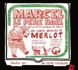 Marcel le Père Noël : et le livreur de pizza / Merlot | Merlot (1974-....)