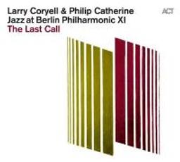 Jazz at Berlin Philharmonic XI : the last call / Larry Coryell | Coryell, Larry (1943-2017)