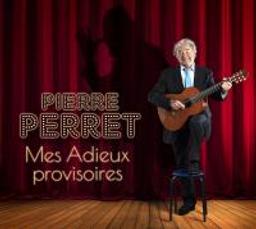 Mes adieux provisoires / Pierre Perret | Perret, Pierre (1934-....)