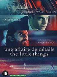 Little things (The) : Une affaire de détails / John Lee Hancock, réal. | Hancock, John Lee (1956-....). Monteur. Scénariste. Producteur