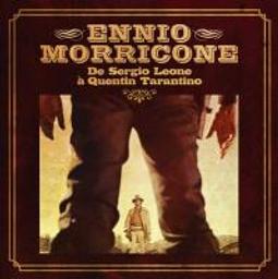De Sergio Leone à Quentin Tarantino / Ennio Morricone | Morricone, Ennio (1928-2020)