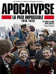 Apocalypse : La paix impossible : 1918-1926 / Isabelle Clarke, réal. | Clarke, Isabelle. Monteur. Scénariste