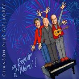 Au revoir et merci ! / Chanson Plus Bifluorée | Chanson Plus Bifluorée
