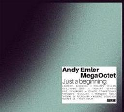 Just a beginning / Andy Emler MegaOctet | Andy Emler MegaOctet