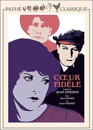 Coeur fidèle / Jean Epstein, réal. | Epstein, Jean. Monteur. Scénariste