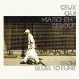 From blues to funk / Ceux Qui Marchent Debout | Ceux-qui-marchent-debout