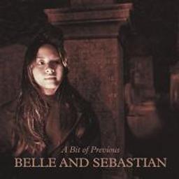 Bit of previous (A) / Belle And Sebastian | Belle and Sebastian