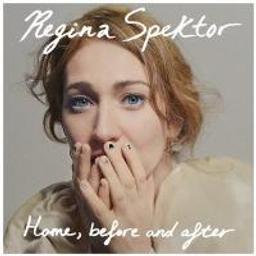 Home, before and after / Regina Spektor | Spektor, Regina (1980-....)