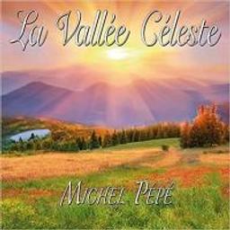 Vallée céleste (La) / Michel Pépé | Pépé, Michel