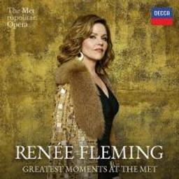 Greatest moments at the Met / Renée Fleming | Fleming, Renée (1959-....)