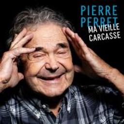 Ma vieille carcasse / Perret Pierre | Perret, Pierre (1934-....)