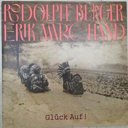 Glück Auf ! / Rodolphe Burger | Burger, Rodolphe (1957-....)